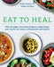 Eat to Heal: Over 65 simple, stress-free recipes to supercharge your health and reduce inflammation and disease by Debbi Nathan