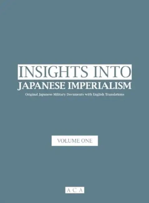 Insight into Japanese Imperialism (Volume One): Original Military Documents with English Translations by Zhuang Yan