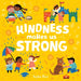 Kindness Makes Us Strong by Sophie Beer