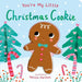 You're My Little Christmas Cookie by Nicola Edwards