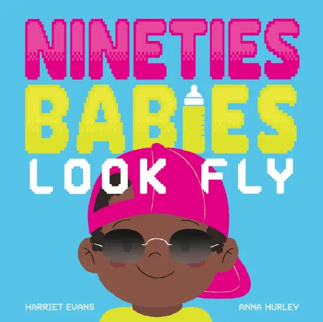 Nineties Babies Look Fly by Harriet Evans