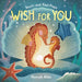 Touch-and-Feel Flaps: Wish for You by Dee (Managing Editor) Costello
