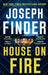 House On Fire by Joseph Finder