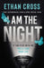 I Am The Night by Ethan Cross