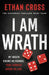 I Am Wrath by Ethan Cross
