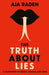The Truth About Lies: A Taxonomy of Deceit, Hoaxes and Cons by Aja Raden