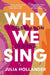 Why We Sing: A Celebration of Song by Julia Hollander