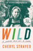 Wild by Cheryl Strayed