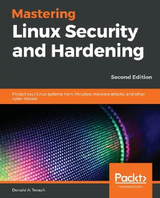 Mastering Linux Security and Hardening by Donald a. Tevault