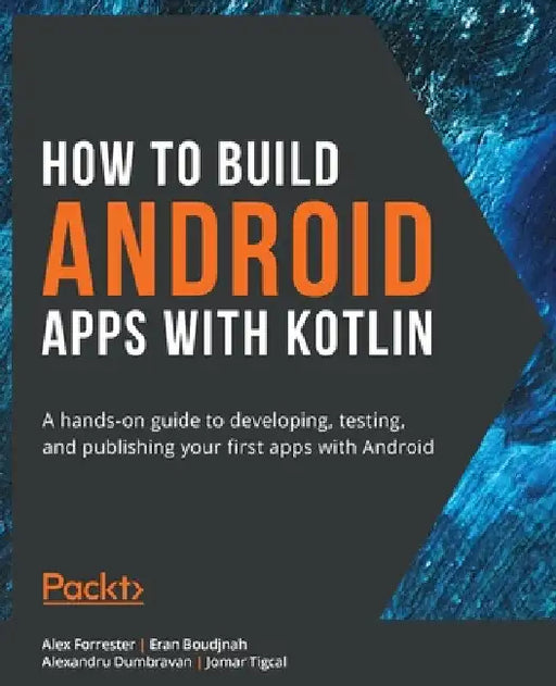 How to Build Android Apps with Kotlin by Alex Forrester