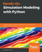 Hands-On Simulation Modeling with Python: Develop simulation models to get accurate results and enhance decision-making processes by Giuseppe Ciaburro
