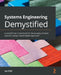 Systems Engineering Demystified: A practitioner's handbook for developing complex systems using a model-based approach by Jon Holt