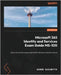 Microsoft 365 Identity and Services Exam Guide MS-100: Expert tips and techniques to pass the MS-100 exam on the first attempt by Guilmette, Aaron