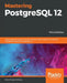 Mastering PostgreSQL 12-Third Edition by Hans-Jürgen Schönig