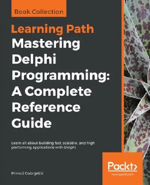 Mastering Delphi Programming: Learn all about building fast, scalable, and high performing applications with Delphi by Primoz Gabrijelčič