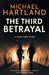 The Third Betrayal by Michael Hartland