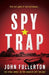Spy Trap by John Fullerton