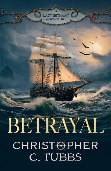 Betrayal: a thrilling historical naval adventure by Christopher C. Tubbs