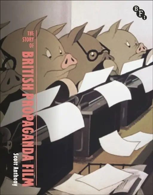 The Story of Propaganda Film by Scott Anthony
