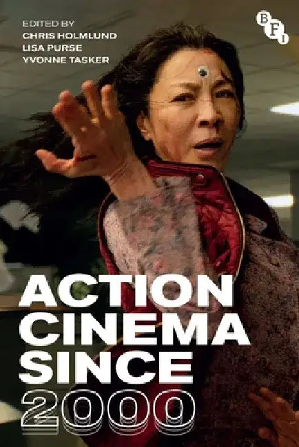 Action Cinema Since 2000 by Chris Holmlund
