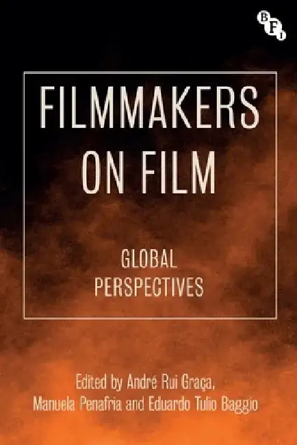 Filmmakers on Film: Global Perspectives by André Rui Graça