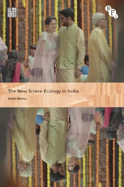 The New Screen Ecology in India: Digital Transformation of Media by Smith Mehta