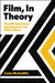 Film, In Theory: The BFI Education Department and Film Culture by Colm (Kingston University, UK) McAuliffe