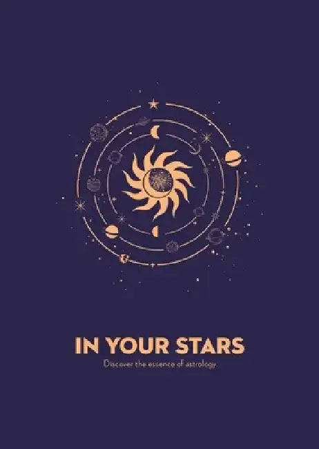 In Your Stars: Discover the Essence of Astrology by Igloobooks