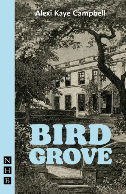 Bird Grove by Alexi Kaye Campbell