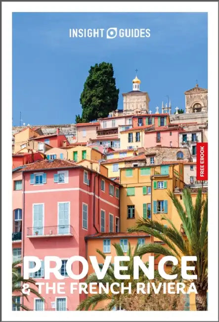 Insight Guides Provence and the French Riviera: Travel Guide with eBook by Insight Guides, Rachel Ifans