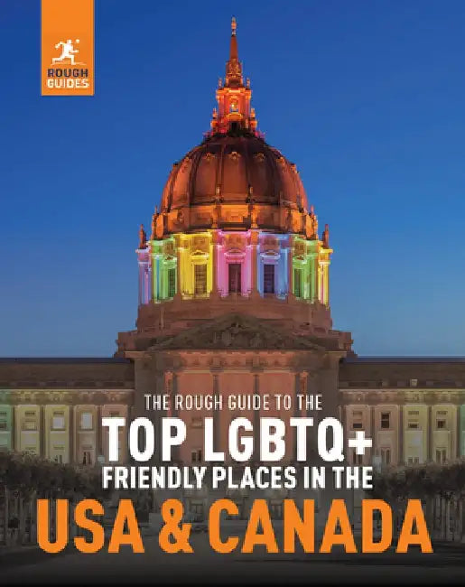 The Rough Guide to the Top LGBTQ+ Friendly Places in the USA & Canada by Rough Guides