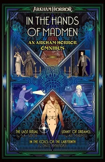 In the Hands of Madmen: An Arkham Horror Omnibus by S. A. Sidor
