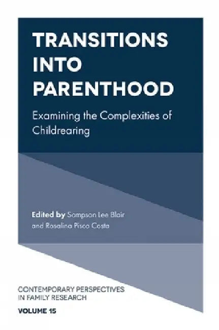 Transitions Into Parenthood: Examining the Complexities of Childrearing by Sampson Lee Blair