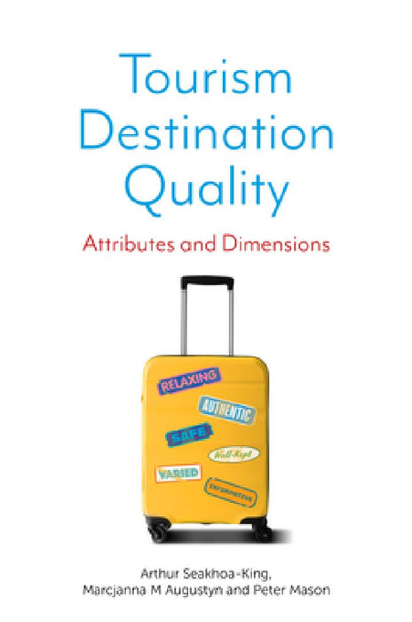 Tourism Destination Quality: Attributes and Dimensions by Arthur Seakhoa-King