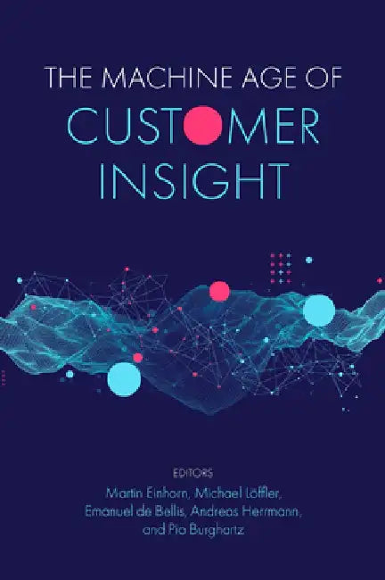 The Machine Age of Customer Insight by Martin Einhorn