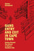 Gang Entry and Exit in Cape Town: Getting Beyond the Streets in Africa's Deadliest City by Dariusz Dziewanski