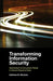 Transforming Information Security: Optimizing Five Concurrent Trends to Reduce Resource Drain by Kathleen M. Moriarty