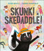 Skunk! Skedaddle! by Peter Bently