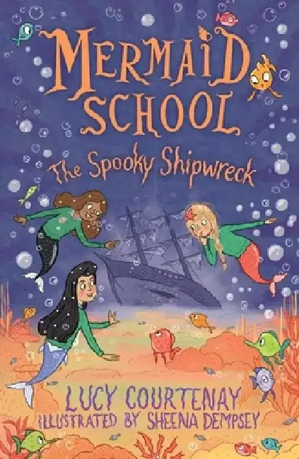 Mermaid School: The Spooky Shipwreck: Volume 6 by Lucy Courtenay