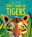 Don't Think of Tigers by Alex Latimer