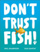 Don't Trust Fish!  by Neil Sharpson