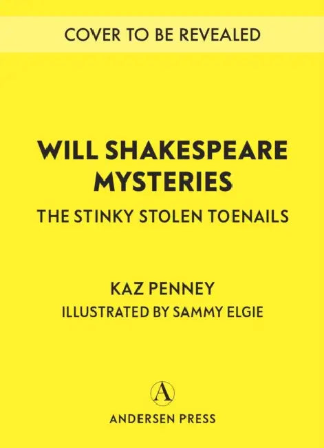 Will Shakespeare Mysteries: The Stinky Stolen Toenails by Kaz Penney