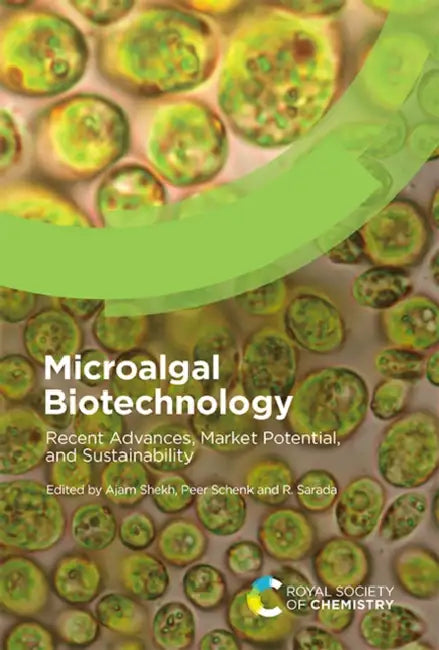 Microalgal Biotechnology: Recent Advances, Market Potential, and Sustainability by Ajam Shekh, Peer Schenk, R. Sarada