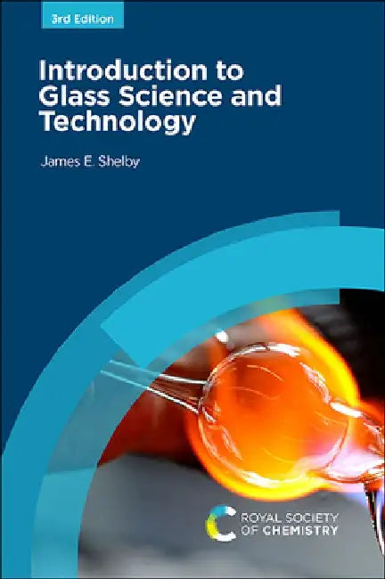 Introduction to Glass Science and Technology by James E. Shelby