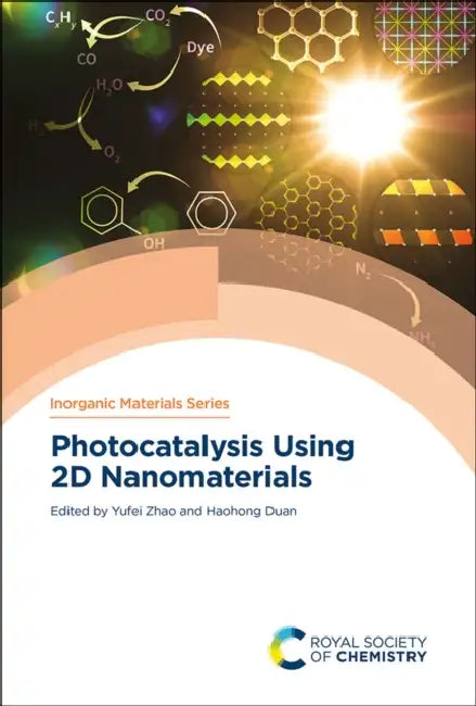 Photocatalysis Using 2D Nanomaterials by Yufei Zhao, Haohong Duan