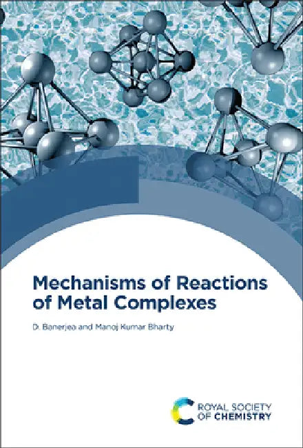 Mechanisms of Reactions of Metal Complexes in Solution by Debabrata Banerjea, M. K. Bharty