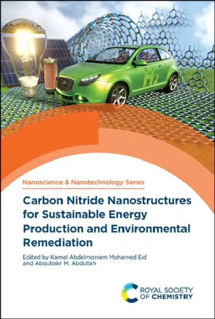 Carbon Nitride Nanostructures for Sustainable Energy Production and Environmental Remediation by Kamel Abdelmoniem Mohamed Eid, Aboubakr M. Abdullah