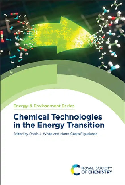 Chemical Technologies in the Energy Transition by Robin J. White, Marta Costa Figueiredo