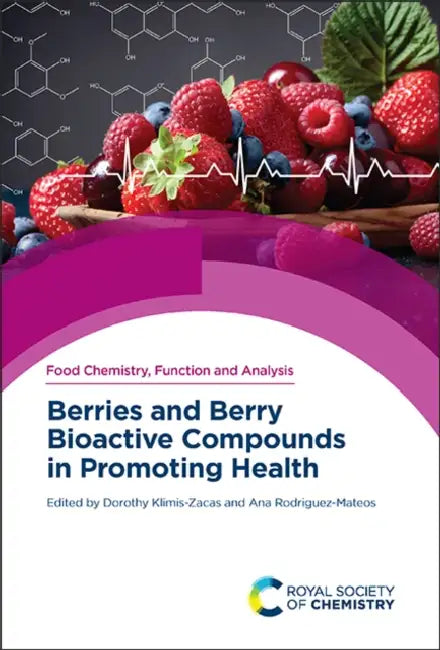 Berries and Berry Bioactive Compounds in Promoting Health by Dorothy Klimis-Zacas, Ana Rodriguez-Mateos