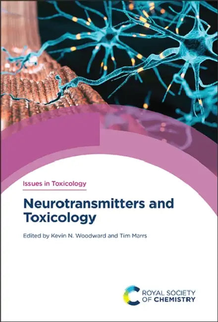 Neurotransmitters and Toxicology by Kevin Woodward, Tim Marrs